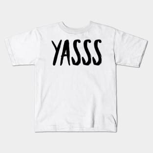 yasss Kids T-Shirt